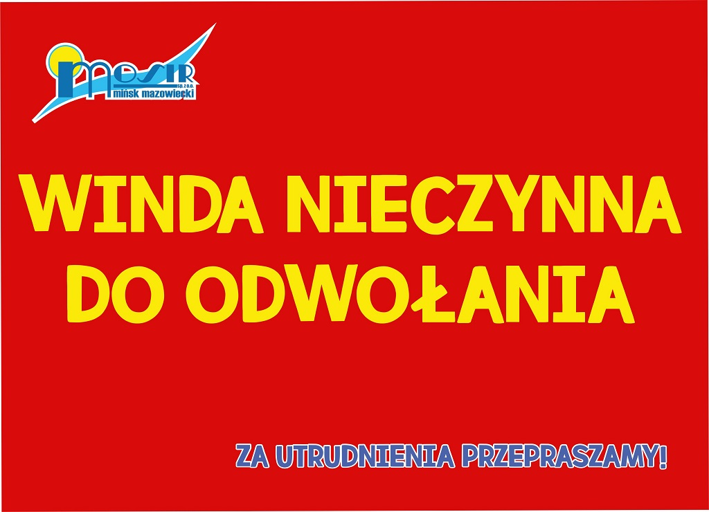 Winda nieczynna do odwołania. Za utrudnienia przepraszamy.