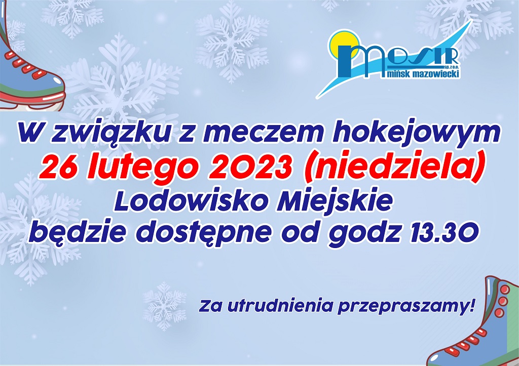 W związku z meczem hokejowym 26 lutego 2023 r. (niedziela) Lodowisko Miejskie będzie dostępne od godziny 13.30.