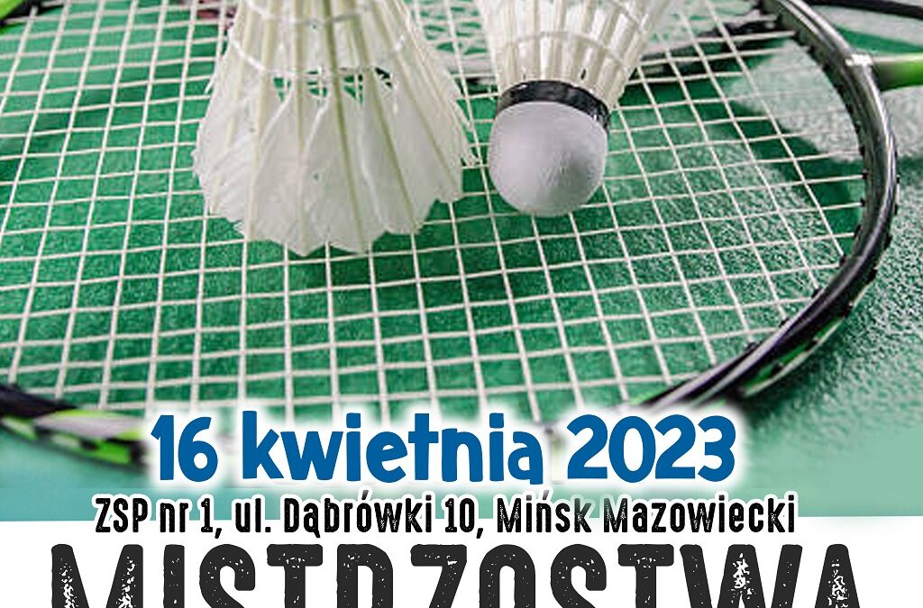 Mistrzostwa Mińska Mazowieckiego w Badmintonie 16.04.2023