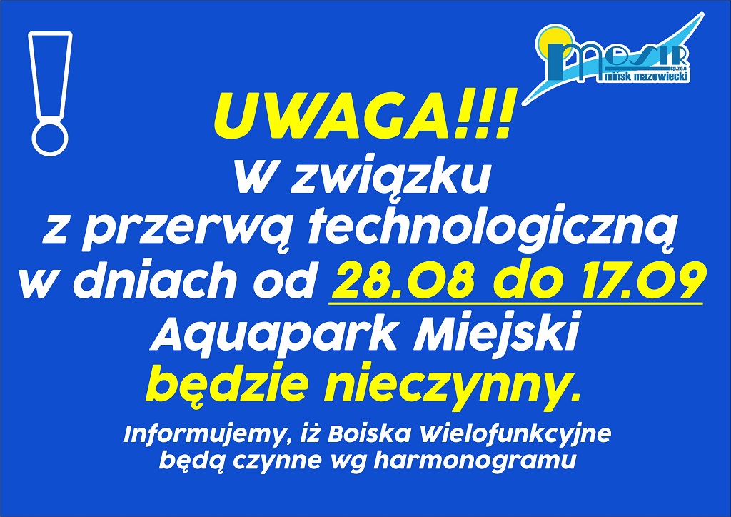 W związku z przerwą technologiczną w dniach od 28.08 do 17.09.2023 Aquapark Miejski będzie nieczynny. Boiska wielofunkcyjne pracują zgodnie z harmonogramem.
