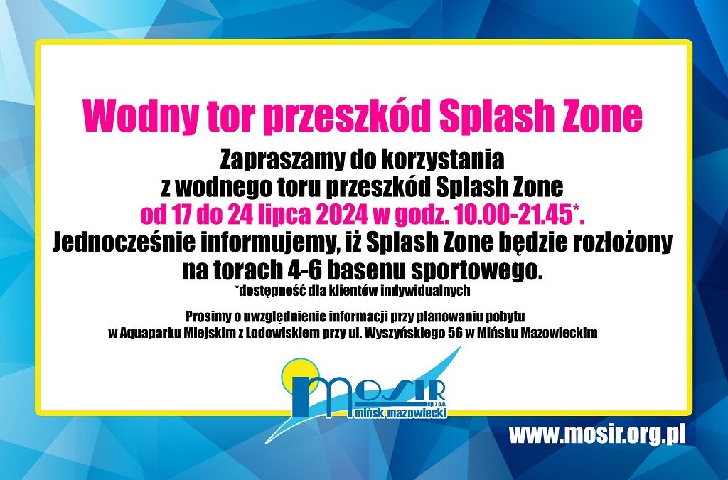 Splash Zone od 17 do 24 lipca 2024 w godz. 10:00-21:45