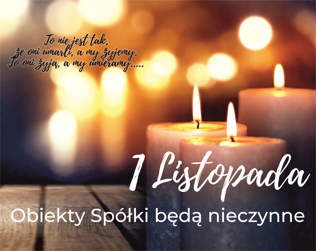 1 Listopada 2024 Obiekty Spółki będą nieczynne