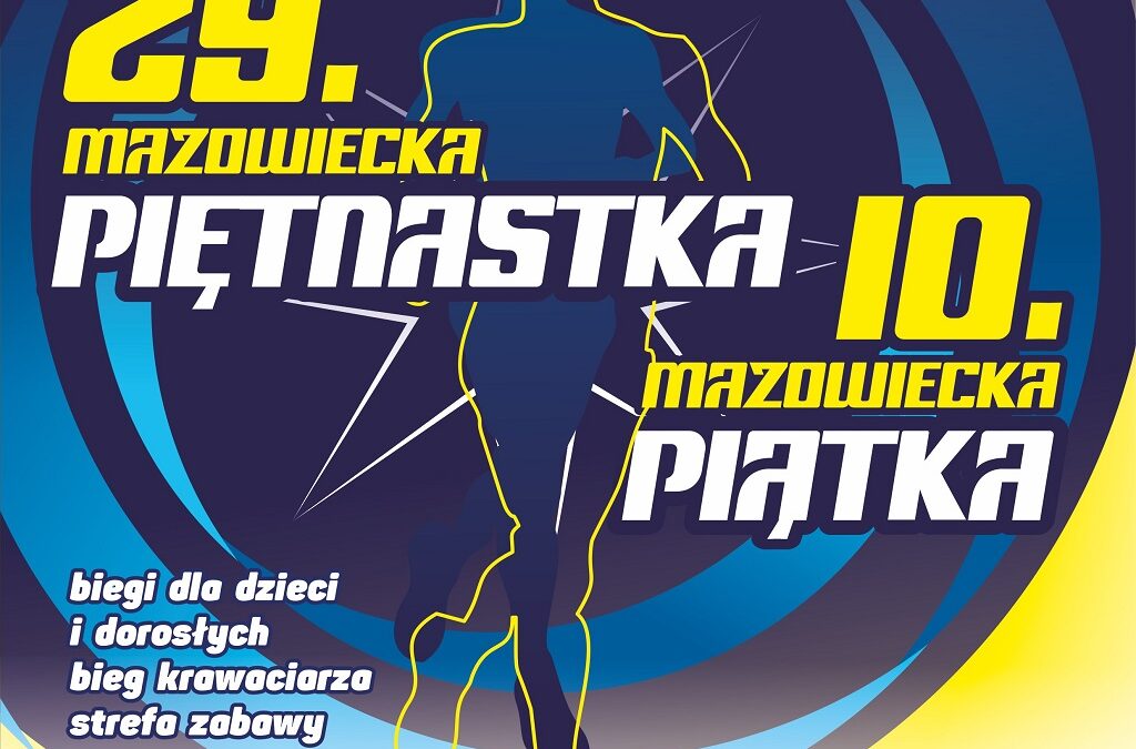 OGÓLNOPOLSKIE BIEGI ULICZNE 29.MAZOWIECKA PIĘTNASTKA I 10.MAZOWIECKA PIĄTKA – 25 maja 2025