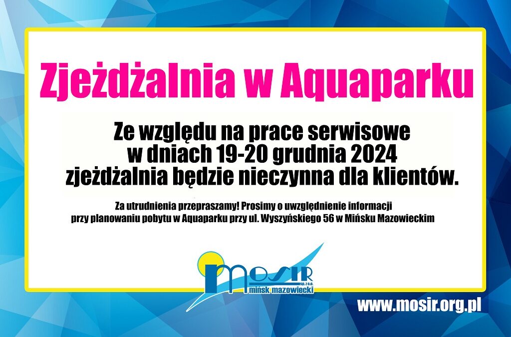 19-20.12.2024 zjeżdżalnia w Aquaparku będzie nieczynna