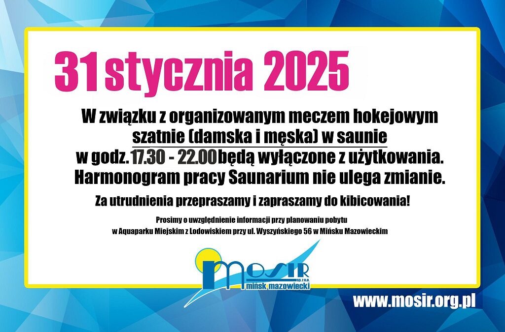 31.01.2025 szatnie w saunie w godz. 17:30-22:00 będą wyłączone z użytkowania