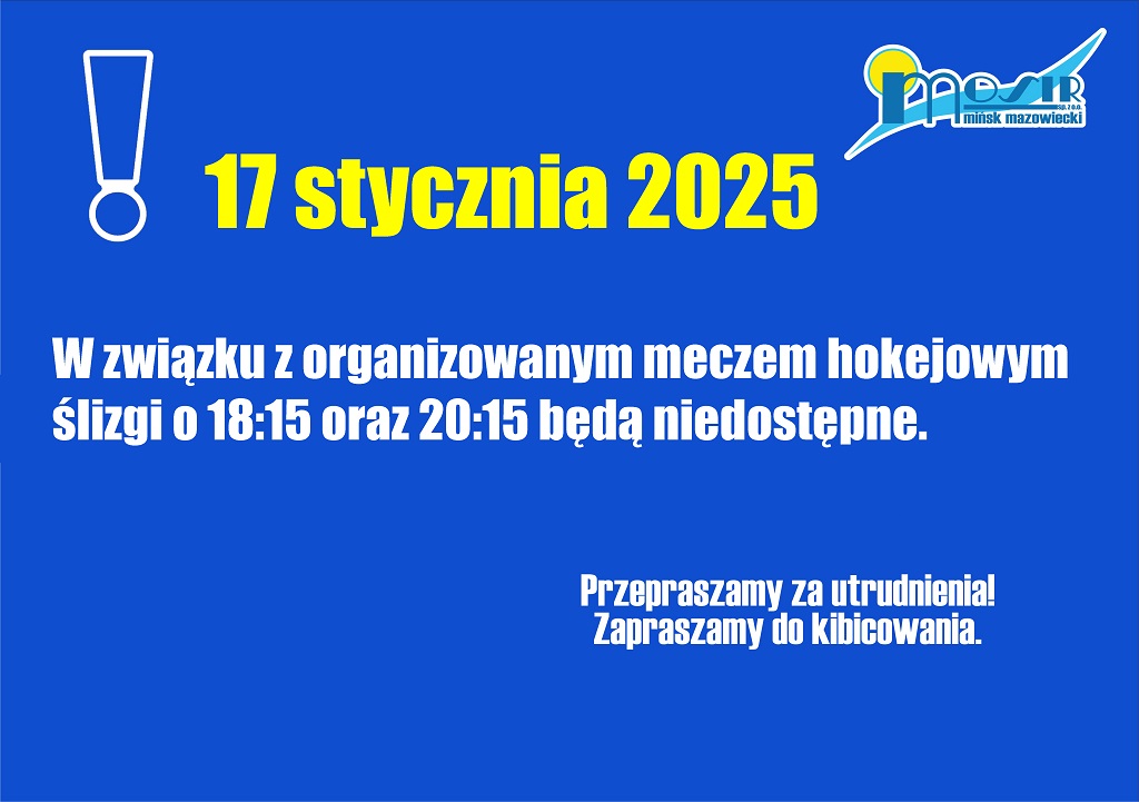 17 stycznia 2025 W związku z organizowanym meczem hokejowym ślizg o 18:15 oraz 20:15 będą niedostępne.<br />
Przepraszamy za utrudnienia.<br />
Zapraszamy do kibicowania.