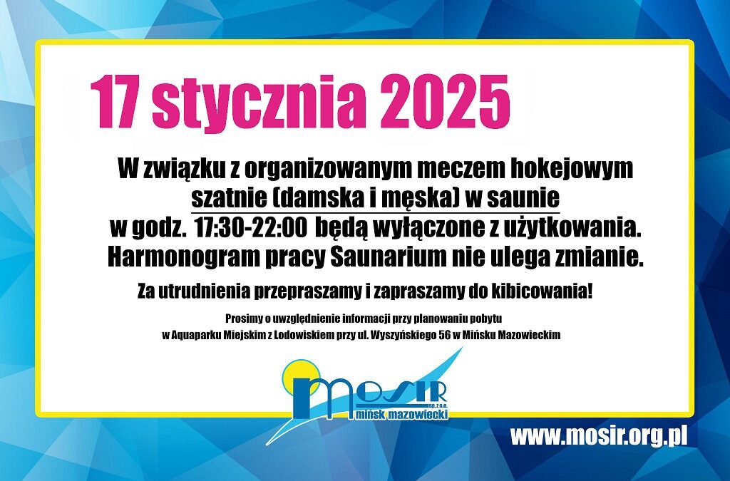 17.01.2025 szatnie w saunie w godz. 17:30-22:00 będą wyłączone z użytkowania