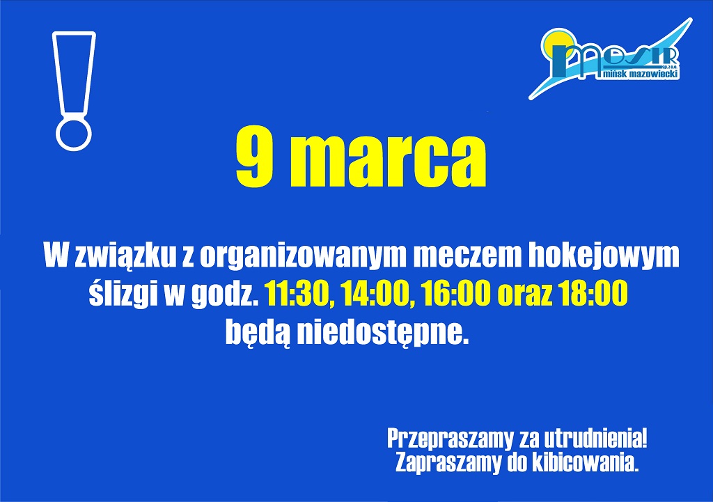 9 marca w związku z organizowanym meczem hokejowym ślizgi w godzinach 11:30, 14:00, 16:00 oraz 18:00. Przepraszamy za utrudnienia, zapraszamy do kibicowania.