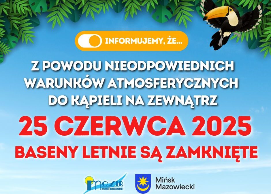 W dniu 25.06.2025 Baseny Letnie będą zamknięte