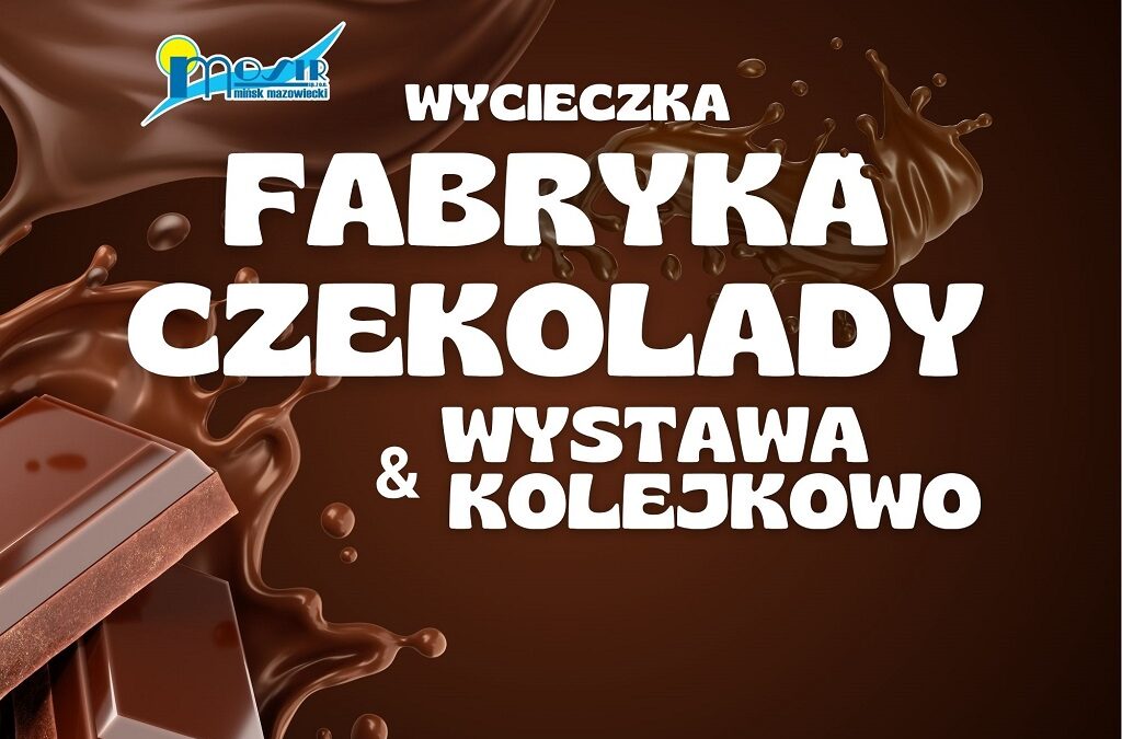 Wycieczka fabryka czekolady i wystawa kolejkowo