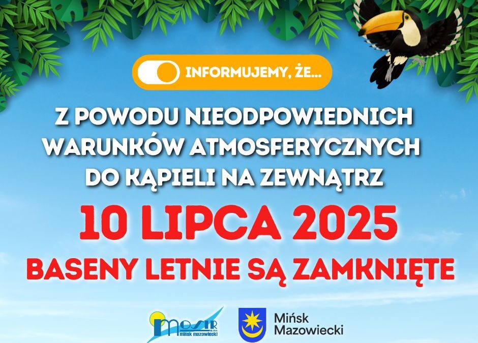W dniu 10.07.2025 Baseny Letnie będą zamknięte
