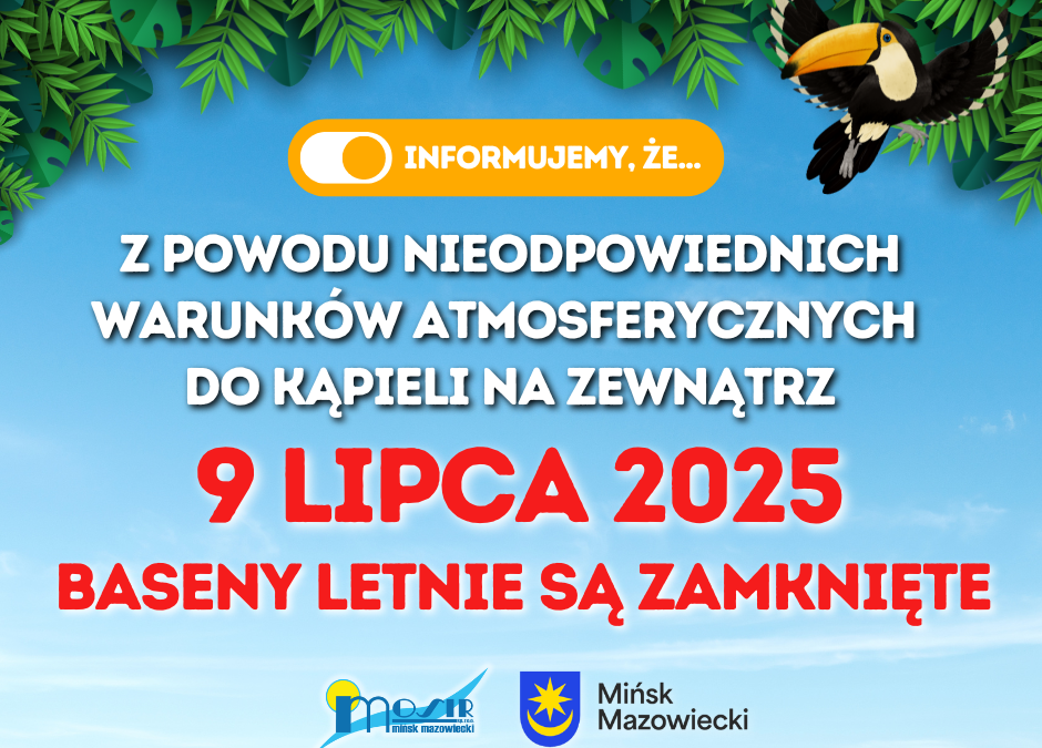 W dniu 09.07.2025 Baseny Letnie będą zamknięte