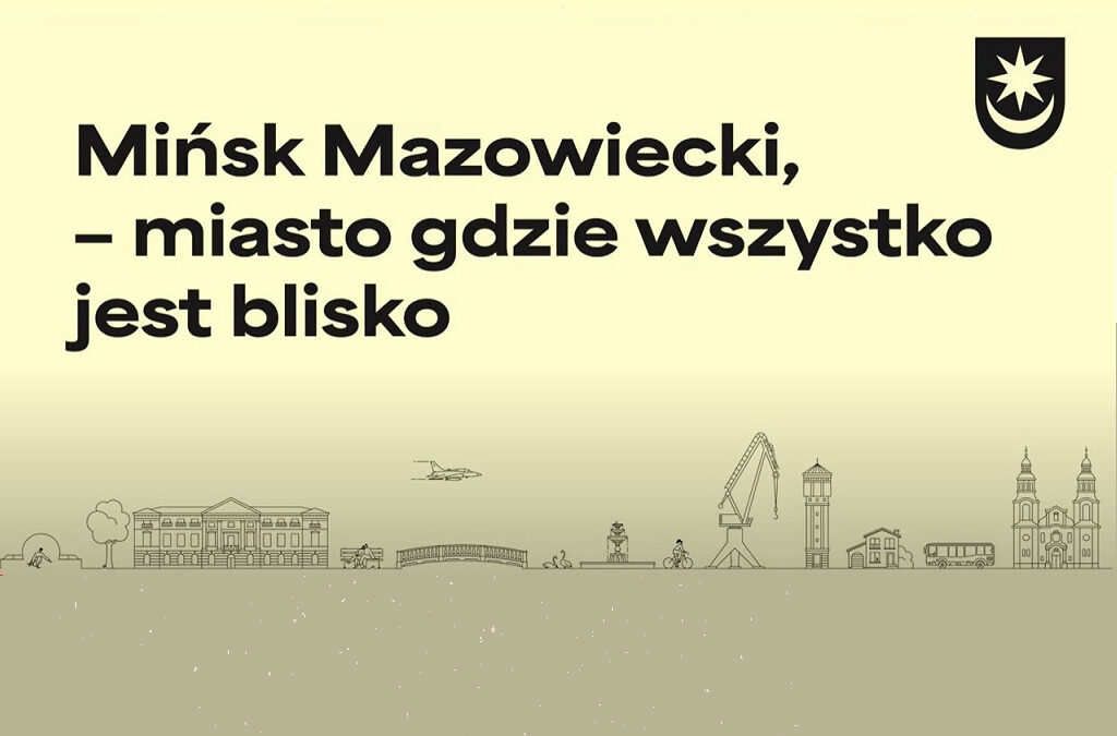 Mińsk Mazowiecki, – miasto gdzie wszystko jest blisko