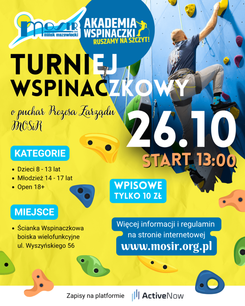 Turniej wspinaczkowy o puchar prezesa zarządu MOSiR 26 października start o godzinie 13:00 na ściance wspinaczkowej, boiska wielofunkcyjne, Mińsk Mazowiecki ul. Wyszyńskiego 56