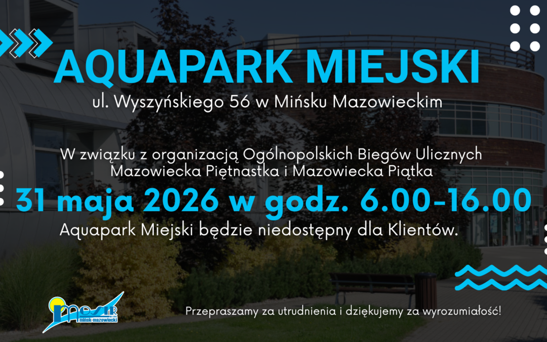 WAŻNA INFORMACJA DLA KLIENTÓW AQUAPARKU MIEJSKIEGO