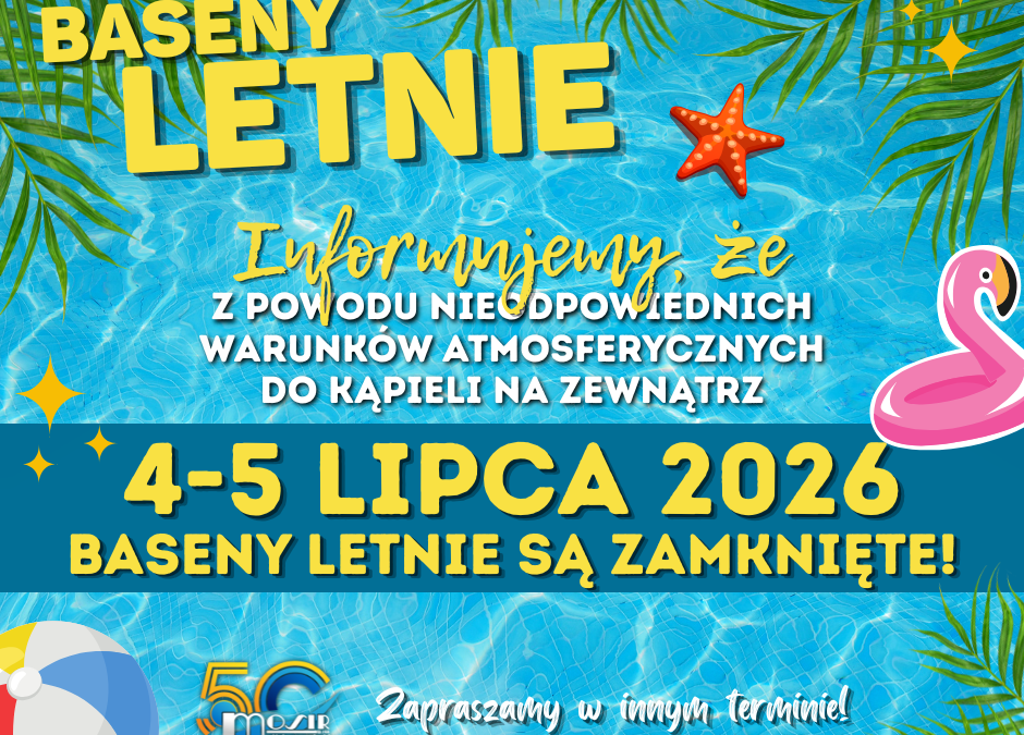 Baseny letnie zamknięte w dniach 04-05.07.2026