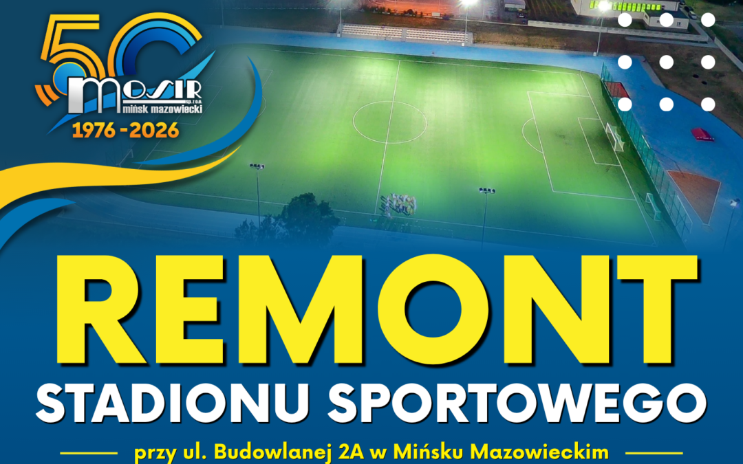 Remont i modernizacja Stadionu Sportowego przy ul. Budowlanej 2A – od 5.10.2026
